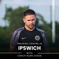 IPSWICH | U7-U9 | WEEKLY TRAINING WITH ALAN JUDGE